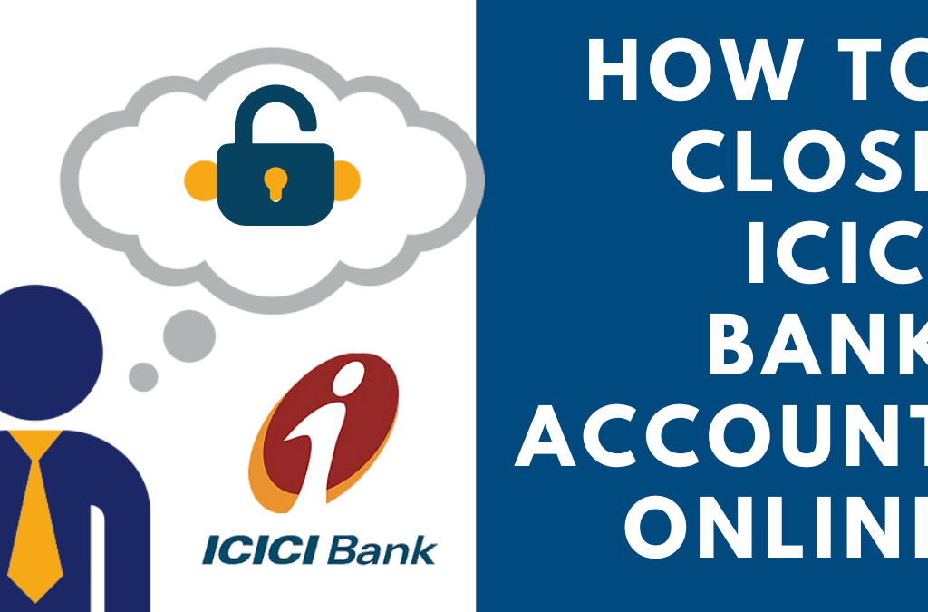 how to close icici bank account