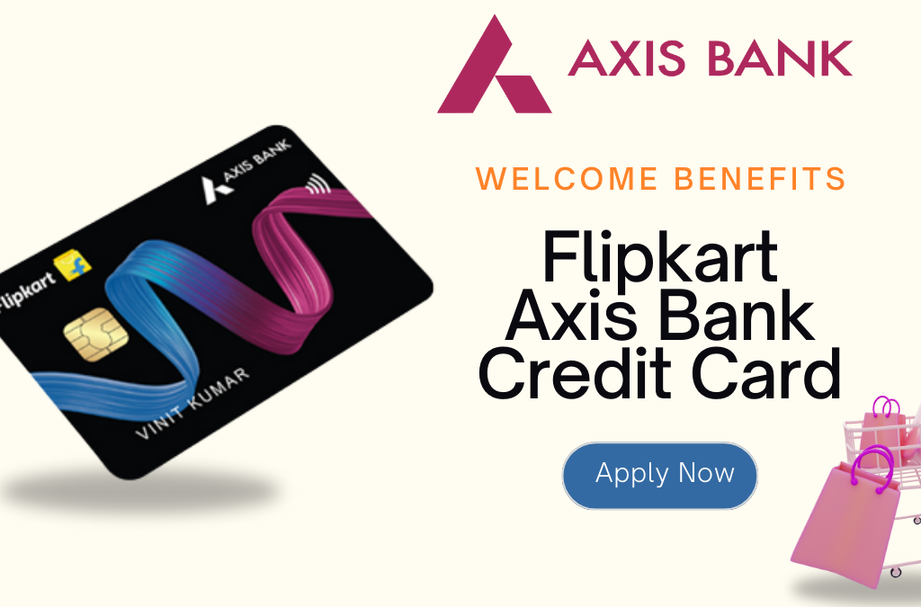 Flipkart Axis Bank Credit Card Welcome Benefits