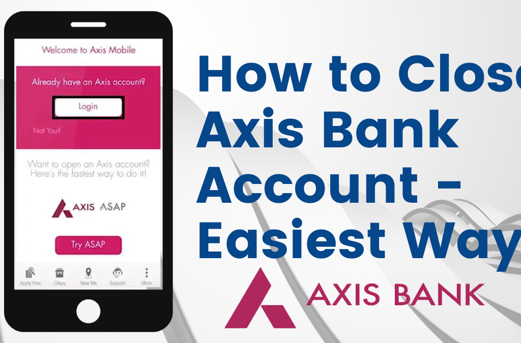 How to Close Axis Bank Account